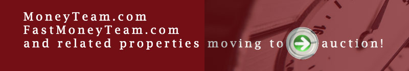 It Starts now! MoneyTeam.com, FastMoneyTeam.com, and related properties are up for auction!